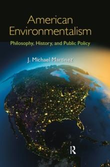 American Environmentalism : Philosophy, History, and Public Policy