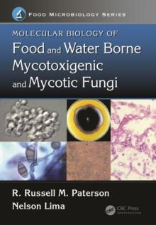 Molecular Biology of Food and Water Borne Mycotoxigenic and Mycotic Fungi