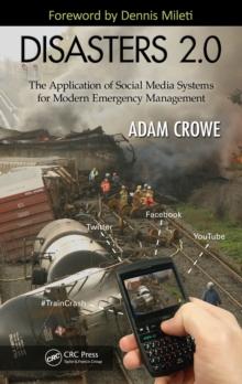 Disasters 2.0 : The Application of Social Media Systems for Modern Emergency Management