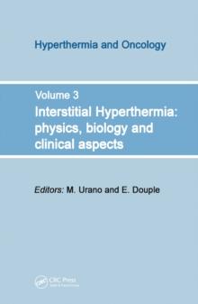 Interstitial Hyperthermia: Physics, Biology and Clinical Aspects