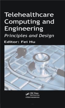 Telehealthcare Computing and Engineering : Principles and Design