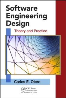 Software Engineering Design : Theory and Practice