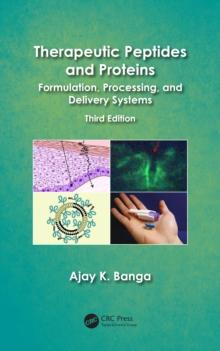 Therapeutic Peptides and Proteins : Formulation, Processing, and Delivery Systems, Third Edition