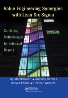 Value Engineering Synergies with Lean Six Sigma : Combining Methodologies for Enhanced Results