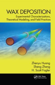 Wax Deposition : Experimental Characterizations, Theoretical Modeling, and Field Practices