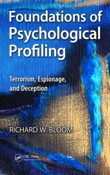 Foundations of Psychological Profiling : Terrorism, Espionage, and Deception