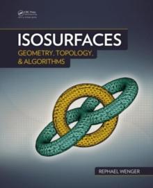 Isosurfaces : Geometry, Topology, and Algorithms