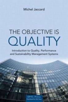 The Objective is Quality : An Introduction to Performance and Sustainability Management Systems