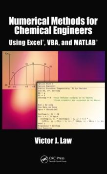 Numerical Methods for Chemical Engineers Using Excel, VBA, and MATLAB