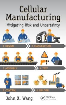 Cellular Manufacturing : Mitigating Risk and Uncertainty