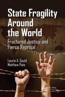 State Fragility Around the World : Fractured Justice and Fierce Reprisal