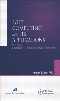 Soft Computing and Its Applications, Volume One : A Unified Engineering Concept