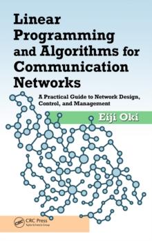 Linear Programming and Algorithms for Communication Networks : A Practical Guide to Network Design, Control, and Management