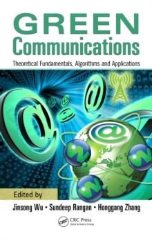 Green Communications : Theoretical Fundamentals, Algorithms, and Applications