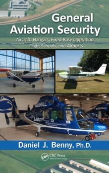 General Aviation Security : Aircraft, Hangars, Fixed-Base Operations, Flight Schools, and Airports