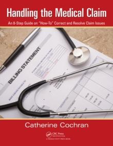 Handling the Medical Claim : An 8-Step Guide on 'How To' Correct and Resolve Claim Issues