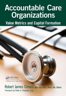 Accountable Care Organizations : Value Metrics and Capital Formation