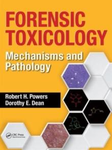 Forensic Toxicology : Mechanisms and Pathology