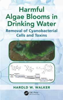 Harmful Algae Blooms in Drinking Water : Removal of Cyanobacterial Cells and Toxins