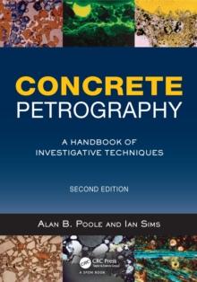 Concrete Petrography : A Handbook of Investigative Techniques, Second Edition