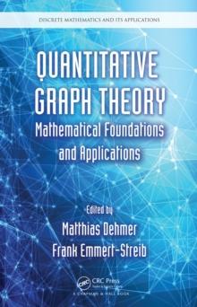 Quantitative Graph Theory : Mathematical Foundations and Applications