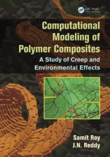 Computational Modeling of Polymer Composites : A Study of Creep and Environmental Effects