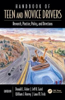 Handbook of Teen and Novice Drivers : Research, Practice, Policy, and Directions