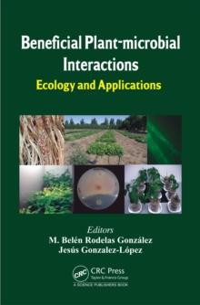 Beneficial Plant-microbial Interactions : Ecology and Applications