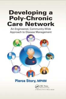 Developing a Poly-Chronic Care Network : An Engineered, Community-Wide Approach to Disease Management