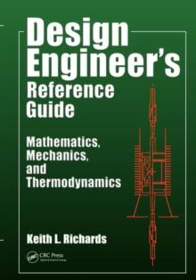 Design Engineer's Reference Guide : Mathematics, Mechanics, and Thermodynamics