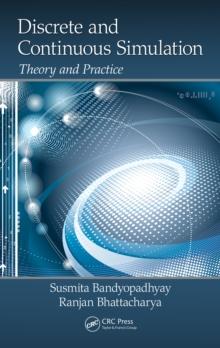 Discrete and Continuous Simulation : Theory and Practice