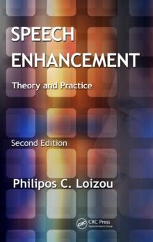 Speech Enhancement : Theory and Practice, Second Edition