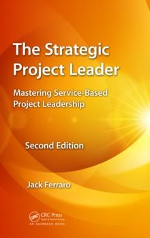 The Strategic Project Leader : Mastering Service-Based Project Leadership, Second Edition