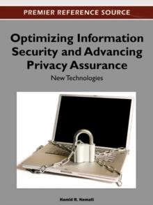 Optimizing Information Security and Advancing Privacy Assurance: New Technologies