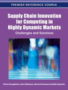 Supply Chain Innovation for Competing in Highly Dynamic Markets: Challenges and Solutions