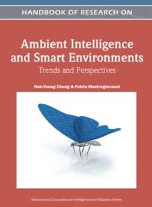 Handbook of Research on Ambient Intelligence and Smart Environments: Trends and Perspectives