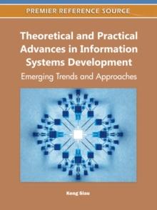 Theoretical and Practical Advances in Information Systems Development: Emerging Trends and Approaches