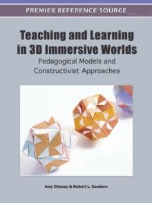 Teaching and Learning in 3D Immersive Worlds: Pedagogical Models and Constructivist Approaches