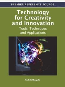 Technology for Creativity and Innovation: Tools, Techniques and Applications