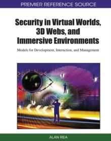 Security in Virtual Worlds, 3D Webs, and Immersive Environments: Models for Development, Interaction, and Management