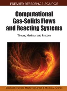 Computational Gas-Solids Flows and Reacting Systems: Theory, Methods and Practice