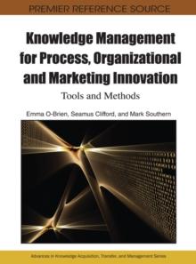 Knowledge Management for Process, Organizational and Marketing Innovation: Tools and Methods