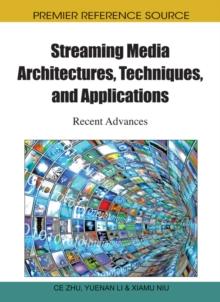 Streaming Media Architectures, Techniques, and Applications: Recent Advances