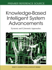 Knowledge-Based Intelligent System Advancements: Systemic and Cybernetic Approaches