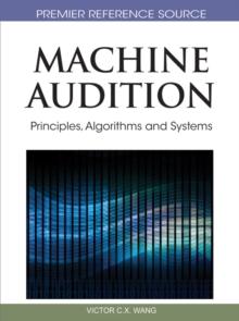 Machine Audition: Principles, Algorithms and Systems