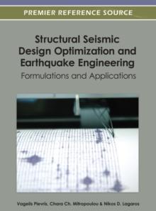 Structural Seismic Design Optimization and Earthquake Engineering: Formulations and Applications