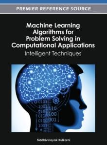 Machine Learning Algorithms for Problem Solving in Computational Applications: Intelligent Techniques