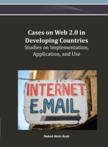 Cases on Web 2.0 in Developing Countries: Studies on Implementation, Application, and Use