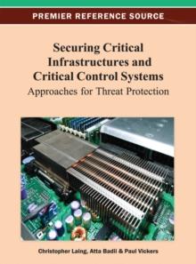 Securing Critical Infrastructures and Critical Control Systems: Approaches for Threat Protection