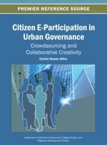 Citizen E-Participation in Urban Governance: Crowdsourcing and Collaborative Creativity